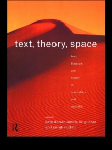 Text, Theory, Space : Land, Literature and History in South Africa and Australia