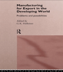 Manufacturing for Export in the Developing World : Problems and Possibilities