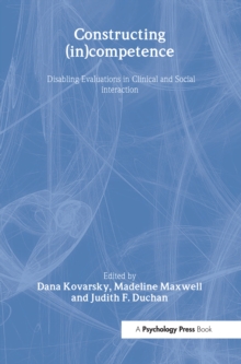 Constructing (in)competence : Disabling Evaluations in Clinical and Social interaction