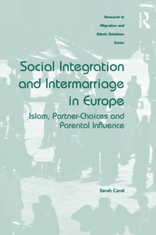 Social Integration and Intermarriage in Europe : Islam, Partner-Choices and Parental Influence