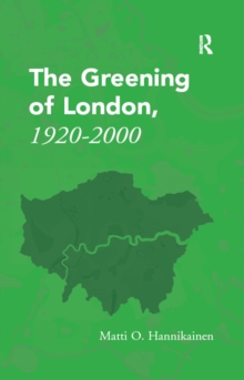 The Greening of London, 1920-2000