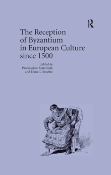 The Reception of Byzantium in European Culture since 1500