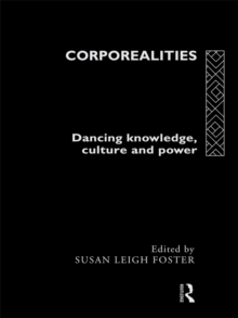 Corporealities : Dancing Knowledge, Culture and Power