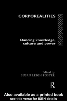 Corporealities : Dancing Knowledge, Culture and Power