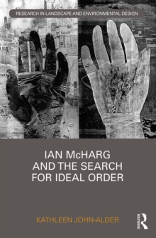 Ian McHarg and the Search for Ideal Order