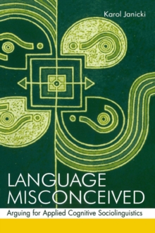 Language Misconceived : Arguing for Applied Cognitive Sociolinguistics