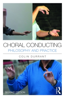 Choral Conducting : Philosophy and Practice