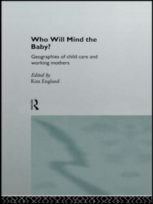 Who Will Mind the Baby? : Geographies of Childcare and Working Mothers