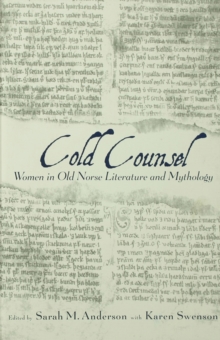 The Cold Counsel : The Women in Old Norse Literature and Myth