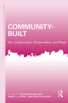 Community-Built : Art, Construction, Preservation, and Place