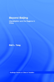 Beyond Beijing : Liberalization and the Regions in China