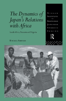 The Dynamics of Japan's Relations with Africa : South Africa, Tanzania and Nigeria