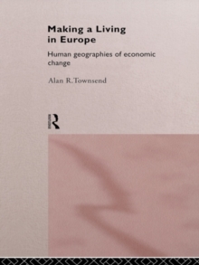 Making a Living in Europe : Human Geographies of Economic Change