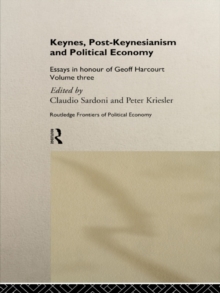 Keynes, Post-Keynesianism and Political Economy : Essays in Honour of Geoff Harcourt, Volume III