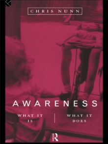 Awareness : What It Is, What It Does