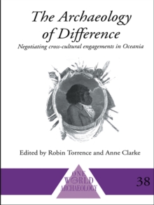 The Archaeology of Difference : Negotiating Cross-Cultural Engagements in Oceania