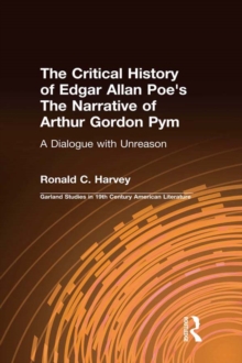 The Critical History of Edgar Allan Poe's The Narrative of Arthur Gordon Pym : A Dialogue with Unreason