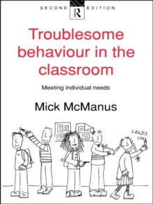 Troublesome Behaviour in the Classroom : Meeting Individual Needs