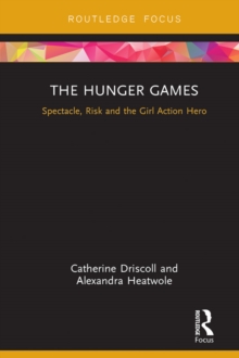 The Hunger Games : Spectacle, Risk and the Girl Action Hero