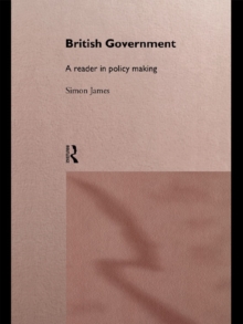 British Government : A Reader in Policy Making