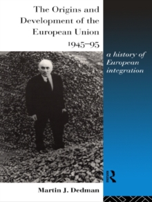 The Origins and Development of the European Union 1945-1995 : A History of European Integration