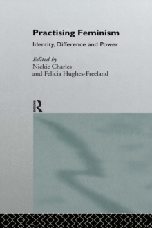 Practising Feminism : Identity, Difference, Power