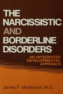 The Narcissistic and Borderline Disorders : An Integrated Developmental Approach