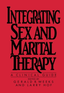 Integrating Sex And Marital Therapy : A Clinical Guide