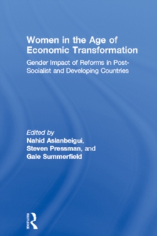 Women in the Age of Economic Transformation : Gender Impact of Reforms in Post-Socialist and Developing Countries