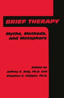 Brief Therapy : Myths, Methods, And Metaphors