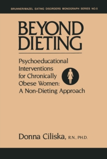 Beyond Dieting : Psychoeducational Interventions For Chronically Obese Women