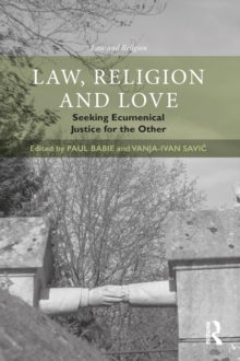 Law, Religion and Love : Seeking Ecumenical Justice for the Other