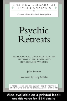 Psychic Retreats : Pathological Organizations in Psychotic, Neurotic and Borderline Patients