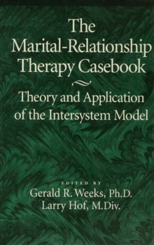 The Marital-Relationship Therapy Casebook : Theory & Application Of The Intersystem Model