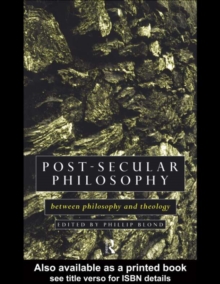 Post-Secular Philosophy : Between Philosophy and Theology