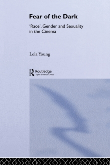 Fear of the Dark : 'Race', Gender and Sexuality in the Cinema