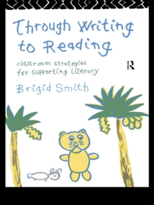 Through Writing to Reading : Classroom Strategies for Supporting Literacy