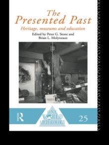 The Presented Past : Heritage, Museums and Education