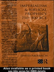 Imperialism and Biblical Prophecy : 750-500 BCE