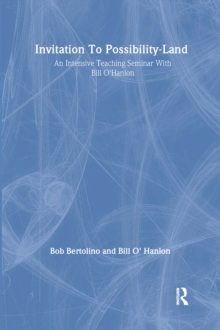 Invitation To Possibility Land : An Intensive Teaching Seminar With Bill O'Hanlon