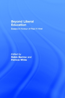 Beyond Liberal Education : Essays in Honour of Paul H Hirst