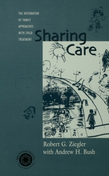 Sharing Care : The Integration of Family Approaches with Child Treatment