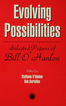 Evolving Possibilities : Selected Works of Bill O'Hanlon