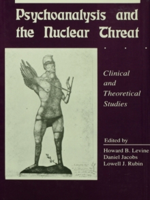 Psychoanalysis and the Nuclear Threat : Clinial and Theoretical Studies