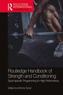 Routledge Handbook of Strength and Conditioning : Sport-specific Programming for High Performance