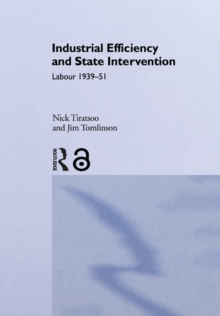 Industrial Efficiency and State Intervention : Labour 1939-1951