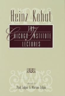 Heinz Kohut : The Chicago Institute Lectures