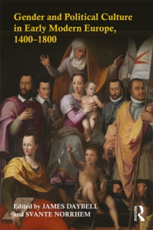 Gender and Political Culture in Early Modern Europe, 1400-1800