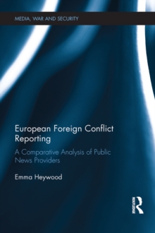 European Foreign Conflict Reporting : A Comparative Analysis of Public News Providers