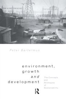 Environment, Growth and Development : The Concepts and Strategies of Sustainability